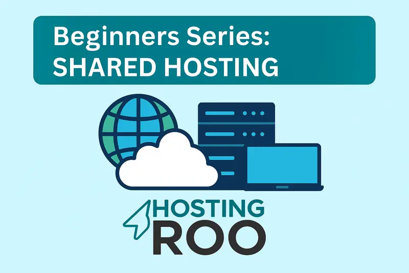 Promotional graphic for HostingRoo’s Beginners Series on Shared Hosting, featuring a globe, cloud, server, and laptop icons with a teal banner reading “Beginners Series: Shared Hosting”.