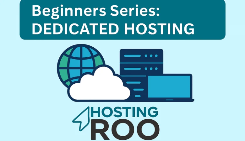 Beginners Guide: Dedicated Hosting